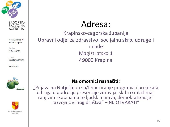 Adresa: Krapinsko-zagorska županija Upravni odjel za zdravstvo, socijalnu skrb, udruge i mlade Magistratska 1