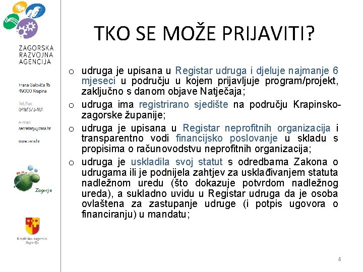 TKO SE MOŽE PRIJAVITI? Zagorje o udruga je upisana u Registar udruga i djeluje