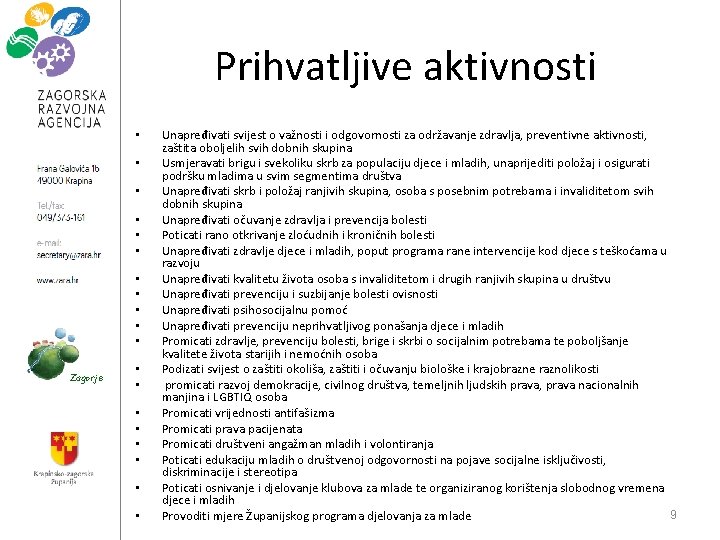 Prihvatljive aktivnosti • • • Zagorje • • Unapređivati svijest o važnosti i odgovornosti