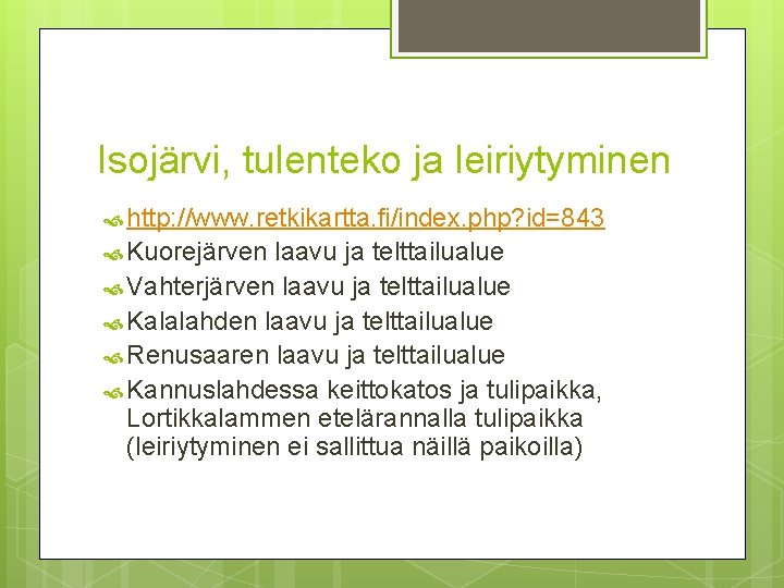 Isojärvi, tulenteko ja leiriytyminen http: //www. retkikartta. fi/index. php? id=843 Kuorejärven laavu ja telttailualue