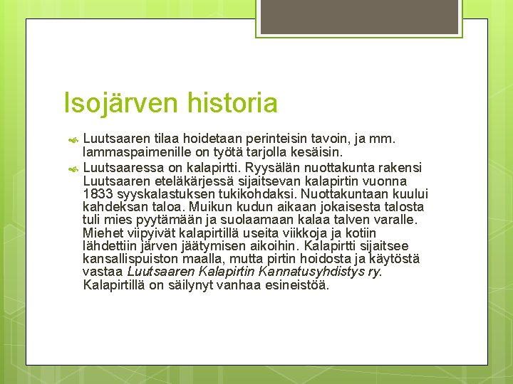 Isojärven historia Luutsaaren tilaa hoidetaan perinteisin tavoin, ja mm. lammaspaimenille on työtä tarjolla kesäisin.