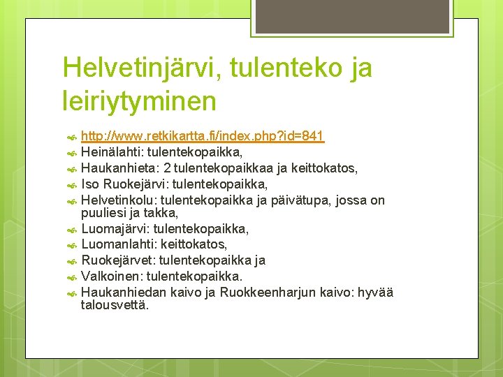 Helvetinjärvi, tulenteko ja leiriytyminen http: //www. retkikartta. fi/index. php? id=841 Heinälahti: tulentekopaikka, Haukanhieta: 2