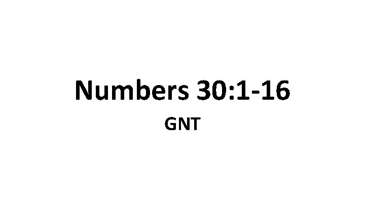 Numbers 30: 1 -16 GNT 