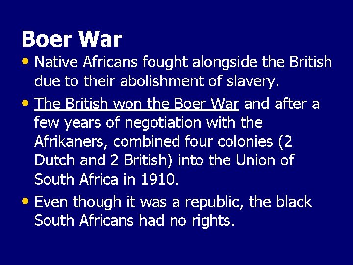 Boer War • Native Africans fought alongside the British due to their abolishment of