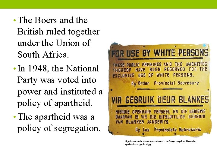  • The Boers and the British ruled together under the Union of South