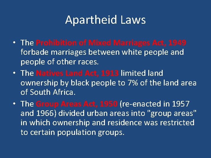 Apartheid Laws • The Prohibition of Mixed Marriages Act, 1949 forbade marriages between white