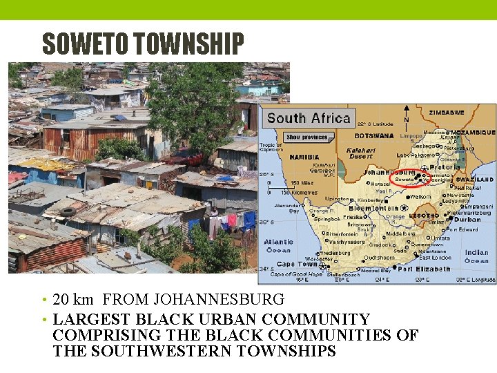 SOWETO TOWNSHIP • 20 km FROM JOHANNESBURG • LARGEST BLACK URBAN COMMUNITY COMPRISING THE