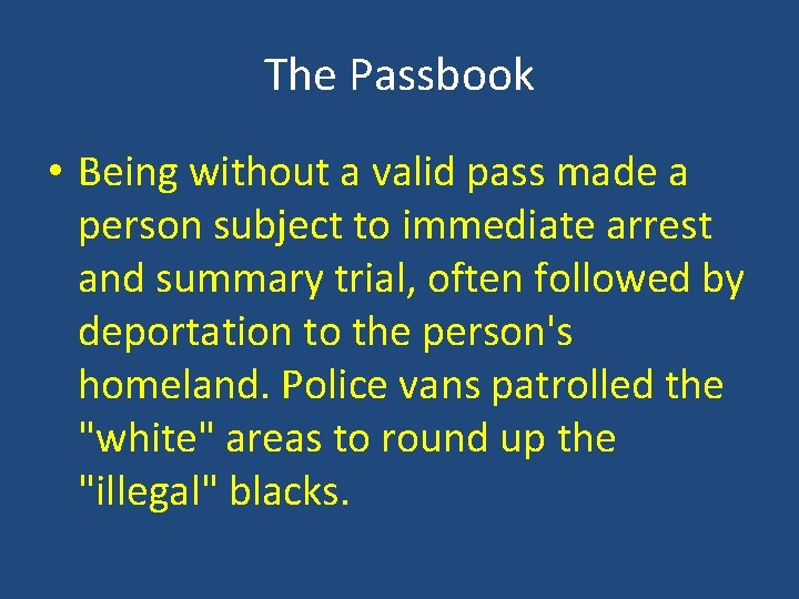 The Passbook • Being without a valid pass made a person subject to immediate