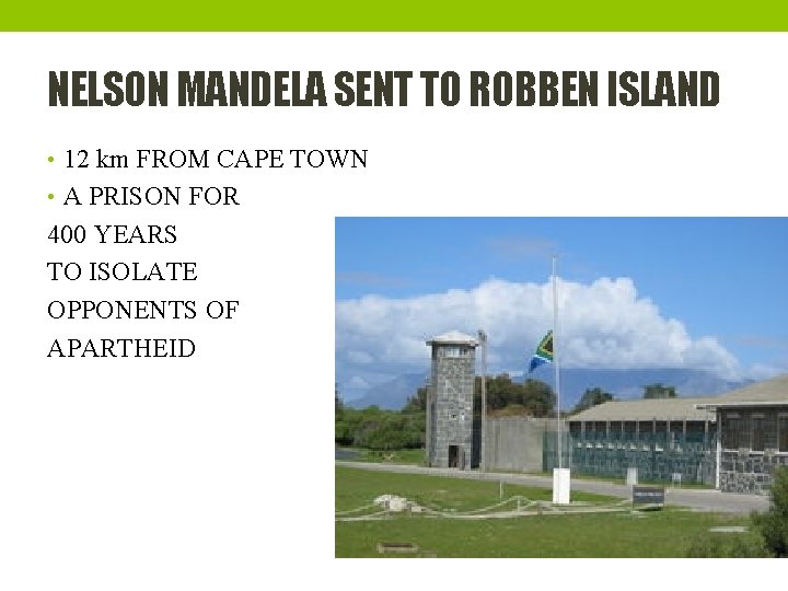 NELSON MANDELA SENT TO ROBBEN ISLAND • 12 km FROM CAPE TOWN • A