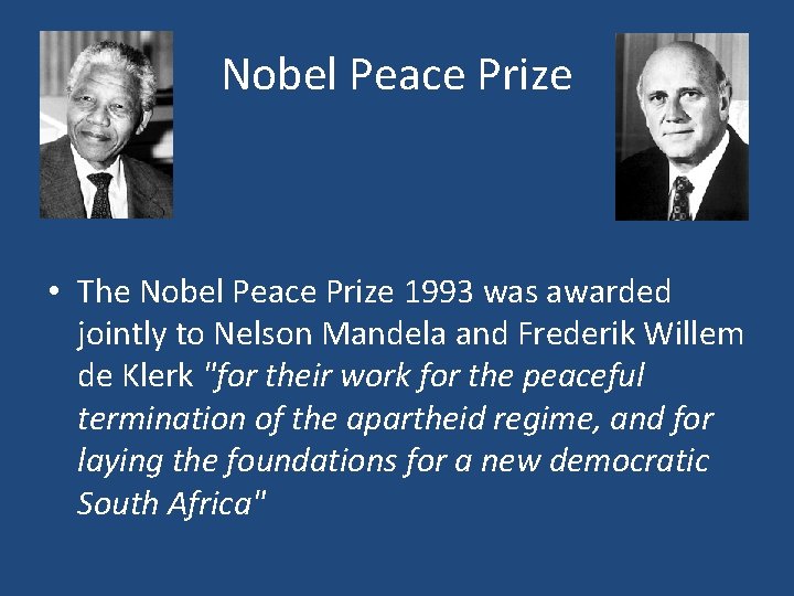 Nobel Peace Prize • The Nobel Peace Prize 1993 was awarded jointly to Nelson