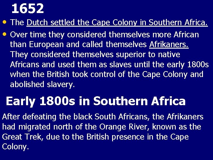 1652 • The Dutch settled the Cape Colony in Southern Africa. • Over time