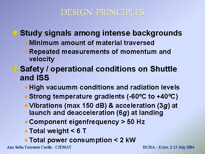 DESIGN PRINCIPLES Study signals among intense backgrounds Minimum amount of material traversed Repeated measurements DESIGN PRINCIPLES Study signals among intense backgrounds Minimum amount of material traversed Repeated measurements