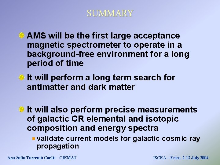 SUMMARY AMS will be the first large acceptance magnetic spectrometer to operate in a SUMMARY AMS will be the first large acceptance magnetic spectrometer to operate in a