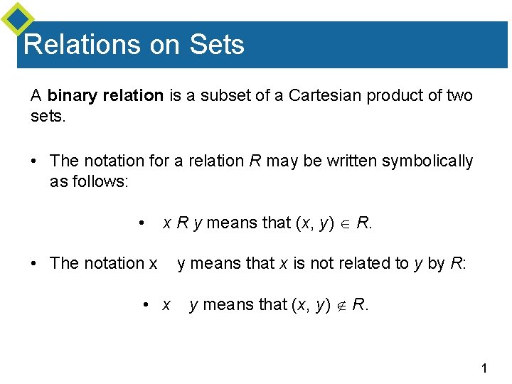 Relations on Sets A binary relation is a subset of a Cartesian product of