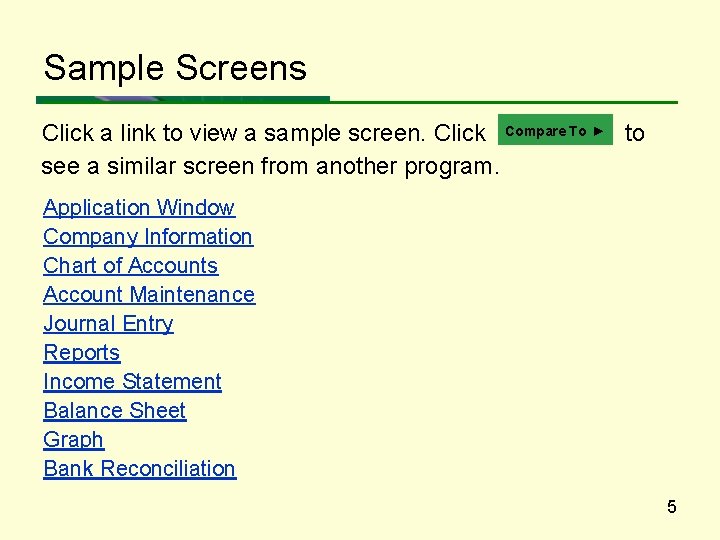 Sample Screens Click a link to view a sample screen. Click Compare To ►