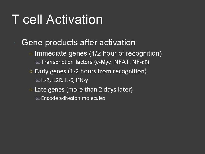 T cell Activation Gene products after activation ○ Immediate genes (1/2 hour of recognition)