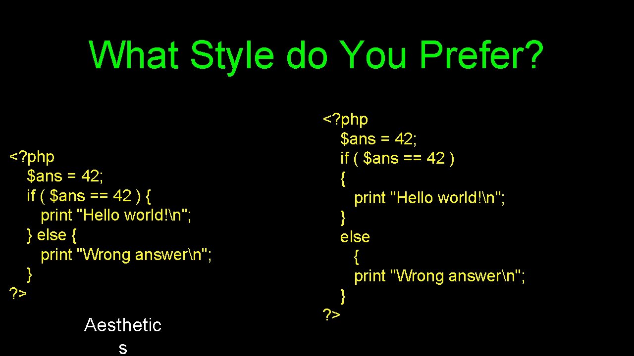 What Style do You Prefer? <? php $ans = 42; if ( $ans ==
