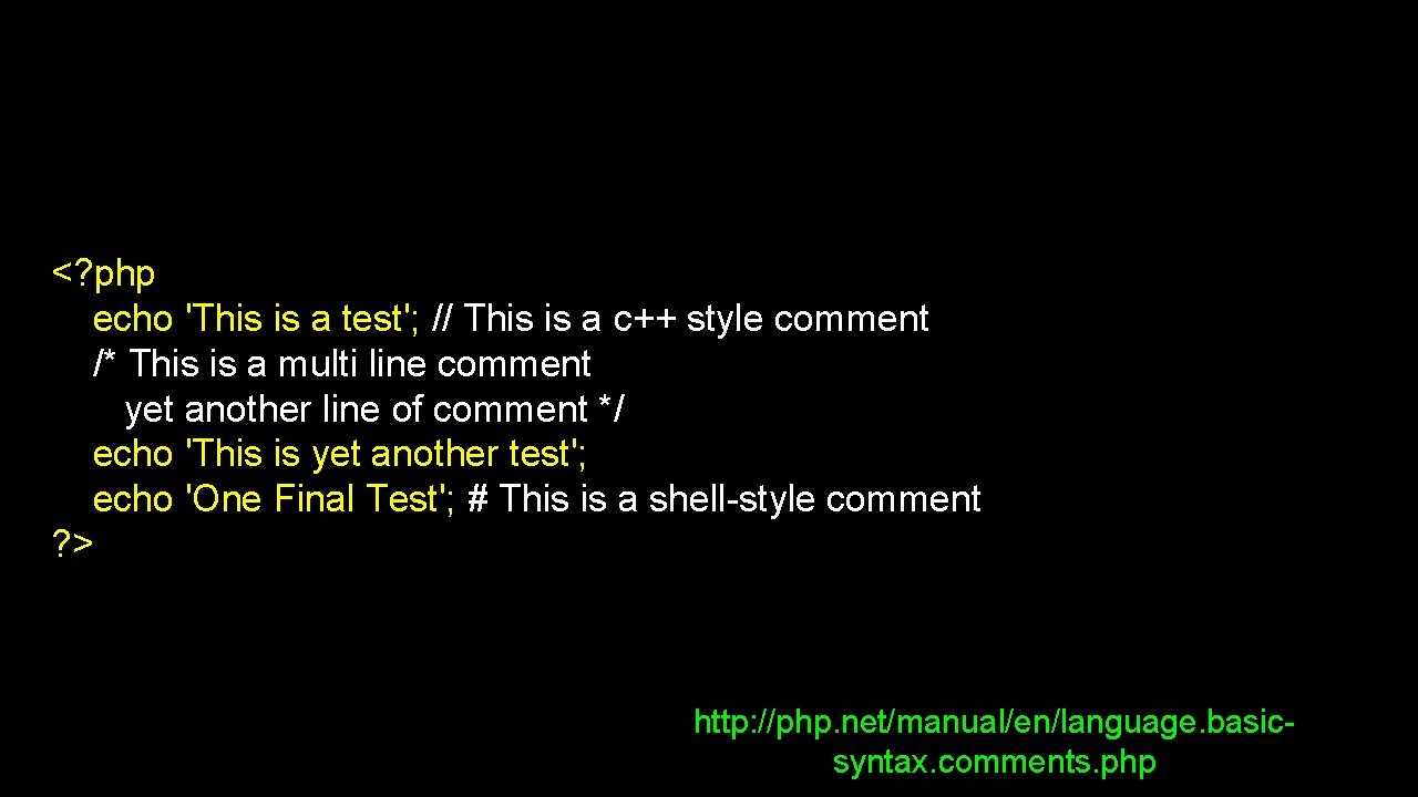 <? php echo 'This is a test'; // This is a c++ style comment