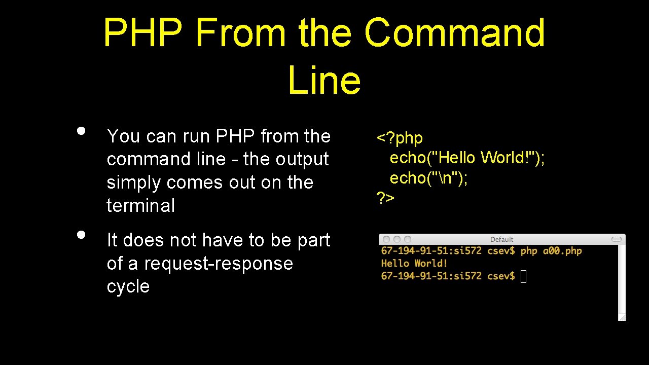 PHP From the Command Line • • You can run PHP from the command