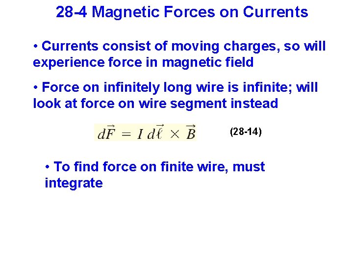 28 -4 Magnetic Forces on Currents • Currents consist of moving charges, so will