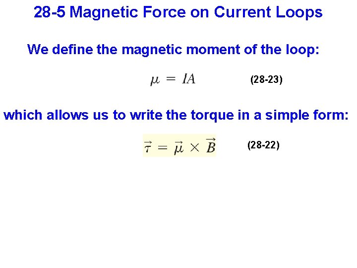 28 -5 Magnetic Force on Current Loops We define the magnetic moment of the