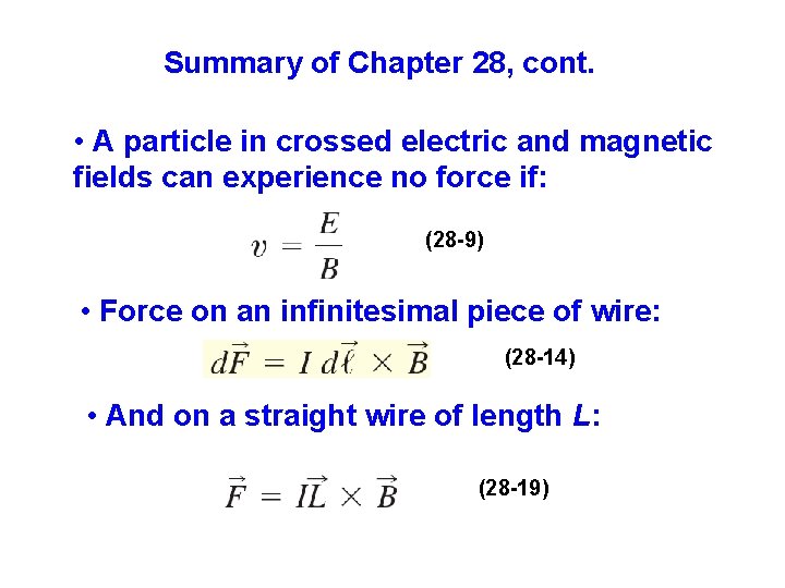 Summary of Chapter 28, cont. • A particle in crossed electric and magnetic fields