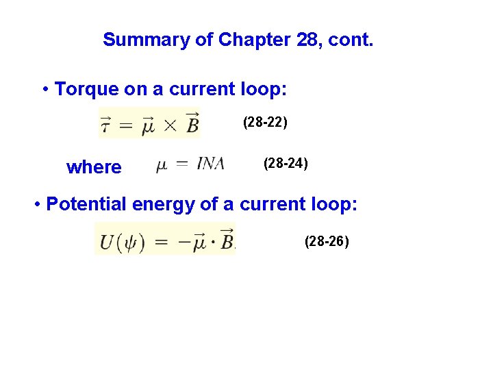 Summary of Chapter 28, cont. • Torque on a current loop: (28 -22) where