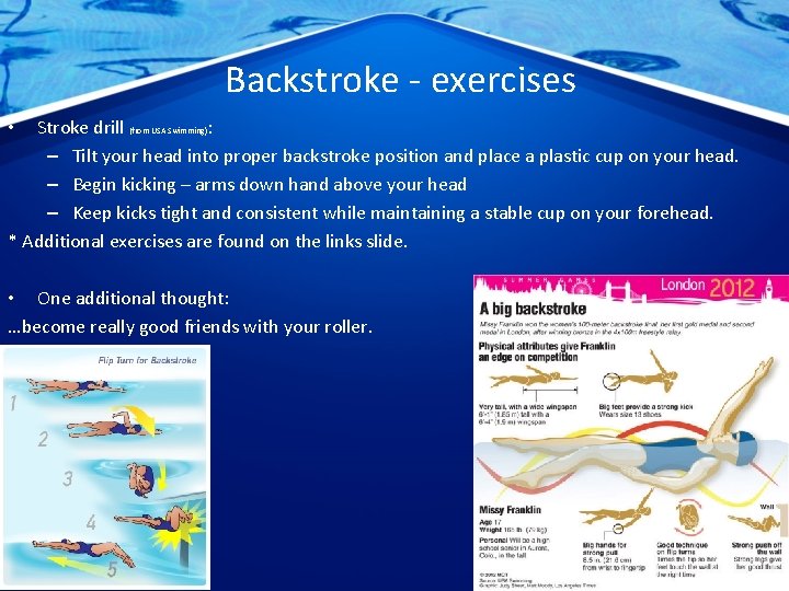 Backstroke - exercises Stroke drill (from USA Swimming): – Tilt your head into proper