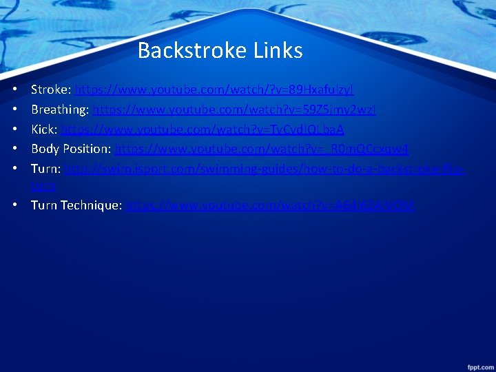 Backstroke Links Stroke: https: //www. youtube. com/watch/? v=89 Hxafulzy. I Breathing: https: //www. youtube.