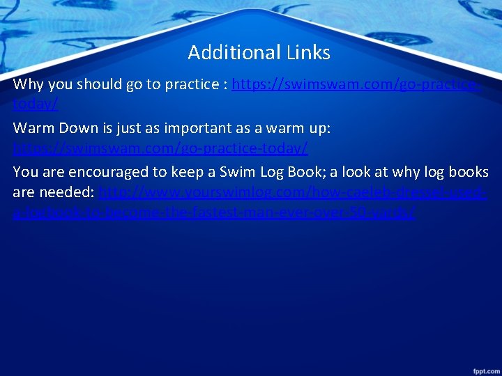 Additional Links Why you should go to practice : https: //swimswam. com/go-practicetoday/ Warm Down