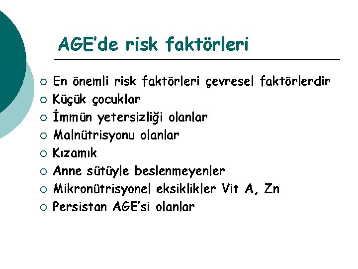 AGE’de risk faktörleri ¡ ¡ ¡ ¡ En önemli risk faktörleri çevresel faktörlerdir Küçük