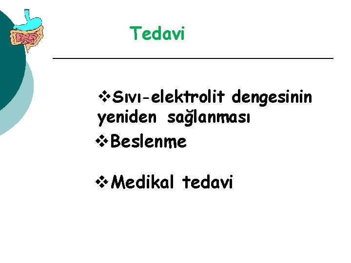 Tedavi v. Sıvı-elektrolit dengesinin yeniden sağlanması v. Beslenme v. Medikal tedavi 