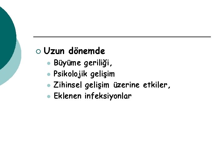 ¡ Uzun dönemde l l Büyüme geriliği, Psikolojik gelişim Zihinsel gelişim üzerine etkiler, Eklenen