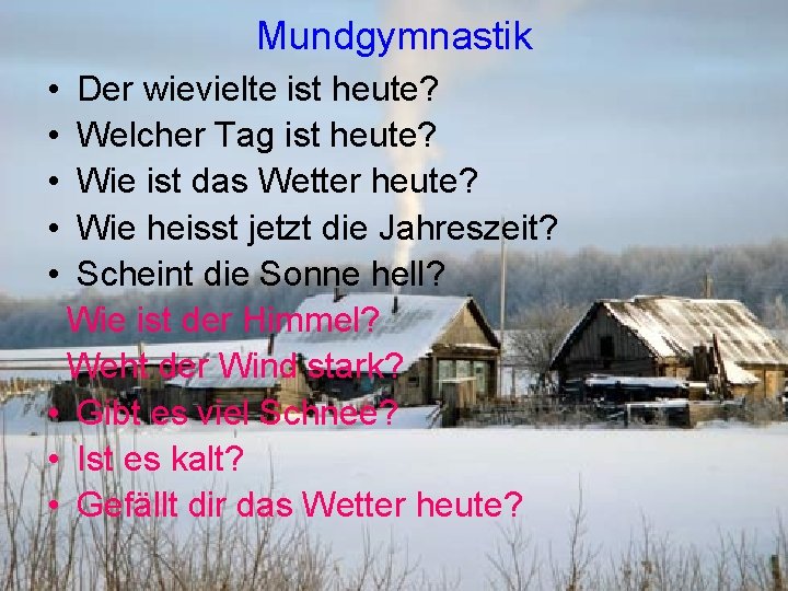 Mundgymnastik • • • Der wievielte ist heute? Welcher Tag ist heute? Wie ist