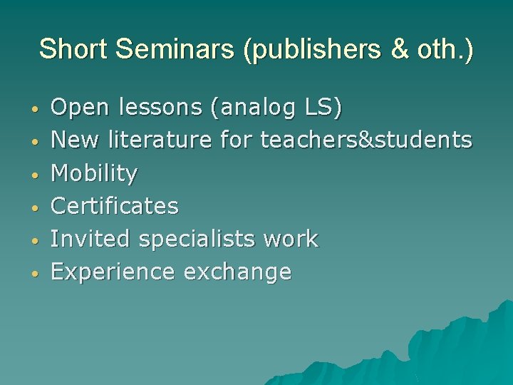 Short Seminars (publishers & oth. ) • • • Open lessons (analog LS) New