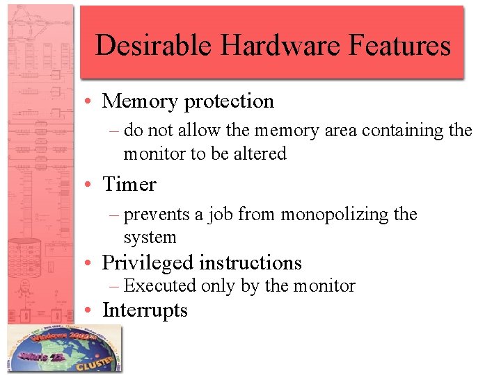 Desirable Hardware Features • Memory protection – do not allow the memory area containing