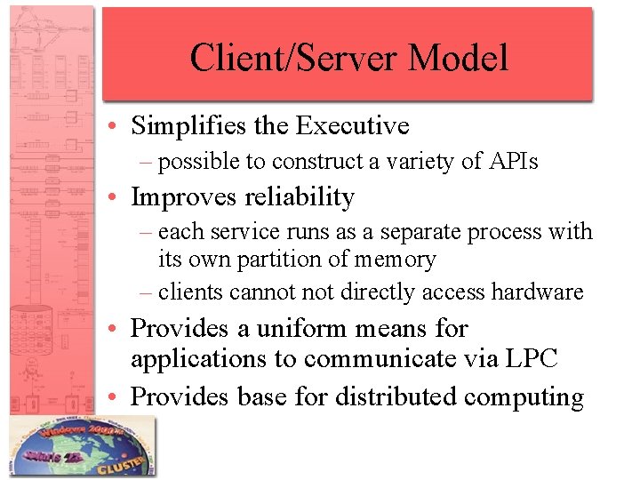 Client/Server Model • Simplifies the Executive – possible to construct a variety of APIs