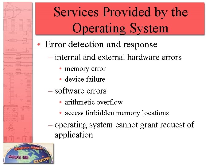Services Provided by the Operating System • Error detection and response – internal and