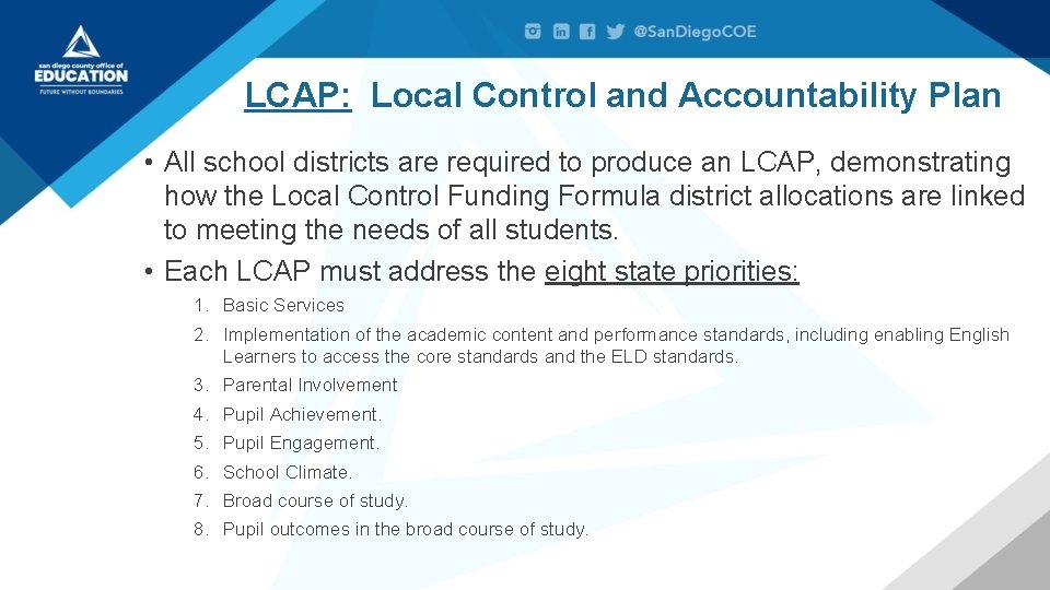 LCAP: Local Control and Accountability Plan • All school districts are required to produce