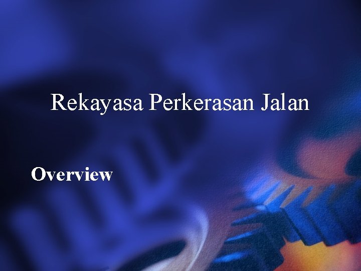 Rekayasa Perkerasan Jalan Overview 
