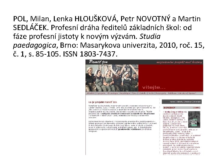 POL, Milan, Lenka HLOUŠKOVÁ, Petr NOVOTNÝ a Martin SEDLÁČEK. Profesní dráha ředitelů základních škol: