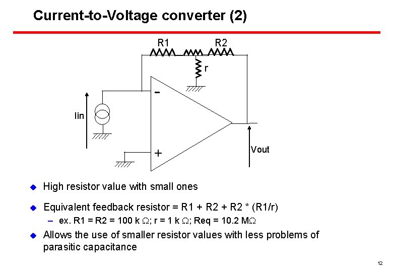 Current-to-Voltage converter (2) R 1 R 2 r Iin + Vout u High resistor