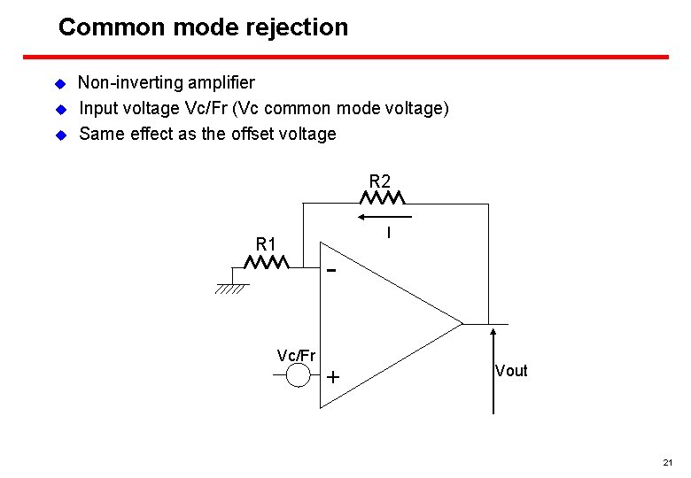 Common mode rejection u u u Non-inverting amplifier Input voltage Vc/Fr (Vc common mode