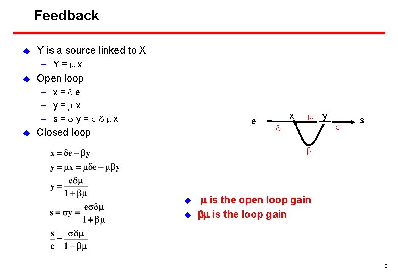 Feedback u Y is a source linked to X – Y=mx u Open loop