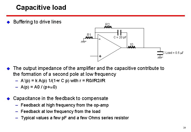 Capacitive load u Buffering to drive lines R 2 R 1 - C =