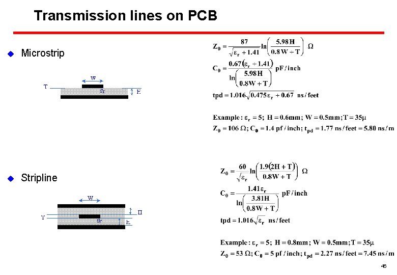 Transmission lines on PCB u Microstrip u Stripline 46 