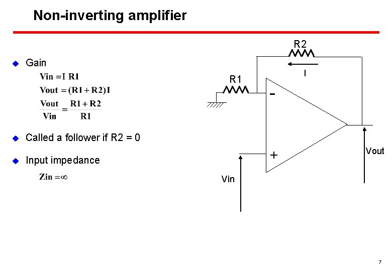 Non-inverting amplifier R 2 u Gain R 1 u u I - Called a