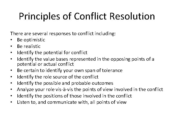 Principles of Conflict Resolution There are several responses to conflict including: • Be optimistic