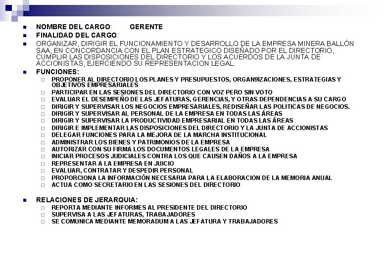 n n NOMBRE DEL CARGO: GERENTE FINALIDAD DEL CARGO: ORGANIZAR, DIRIGIR EL FUNCIONAMIENTO Y