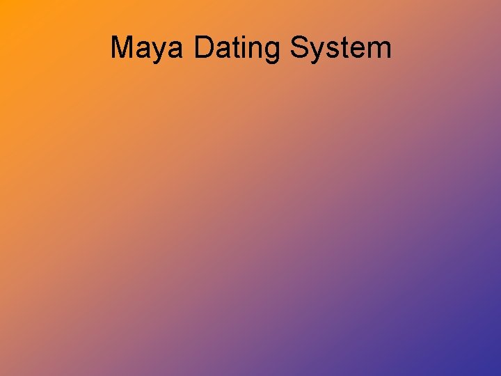 Maya Dating System 